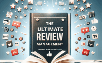 The Ultimate Guide to Review Management: Enhancing Customer Trust and Loyalty